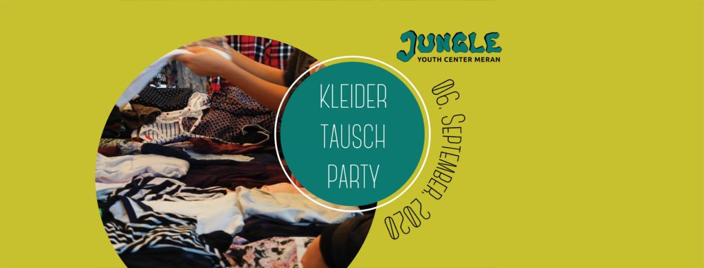 Kleidertauschparty Youth goes green - Jugendzentrum Jungle Meran - Centro giovani Jungle Merano